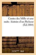 Contes Des Mille Et Une Nuits: Histoire d'Un Pêcheur