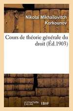 Cours de Théorie Générale Du Droit