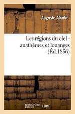 Les Régions Du Ciel: Anathèmes Et Louanges