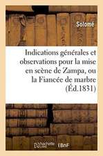 Indications Générales Et Observations Pour La Mise En Scène de Zampa, Ou La Fiancée de Marbre,