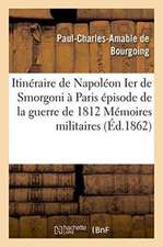 Itinéraire de Napoléon Ier de Smorgoni À Paris, Épisode de la Guerre de 1812: Premier Extrait