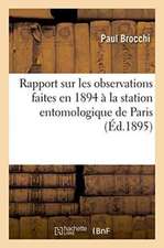 Rapport Sur Les Observations Faites En 1894 À La Station Entomologique de Paris