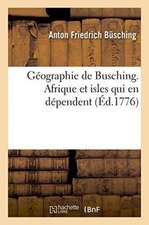 Géographie de Busching. Afrique Et Isles Qui En Dépendent