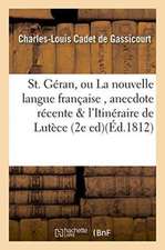 St. Géran, Ou La Nouvelle Langue Française, Anecdote Récente Suivie de l'Itinéraire de Lutèce