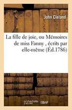 La Fille de Joie, Ou Mémoires de Miss Fanny, Écrits Par Elle-Même