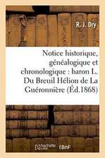 Notice Historique, Généalogique Et Chronologique Sur Le Baron Ludovic Du Breuil Hélion: de la Guéronnière: Conservateur Des Hypothèques