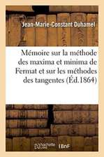 Mémoire Sur La Méthode Des Maxima Et Minima de Fermat Et Sur Les Méthodes Des Tangentes