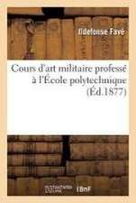 Cours d'Art Militaire Professé À l'École Polytechnique