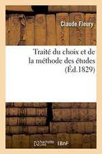 Traité Du Choix Et de la Méthode Des Études