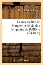 Lettres Inédites de Marguerite de Valois À Pomponne de Bellièvre