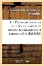 Du Payement Des Dettes Dans Les Successions AB Intestat, Testamentaires Et Contractuelles Français