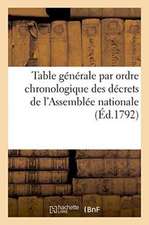 Table Générale Par Ordre Chronologique Des Décrets de l'Assemblée Nationale: Acceptés Ou Sanctionnés Par Le Roi . Année 1791. Seconde Division