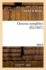 Oeuvres Complètes Tome 5