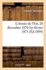 L'Armée de l'Est, 20 Décembre 1870-1er Février 1871, Avec 3 Cartes