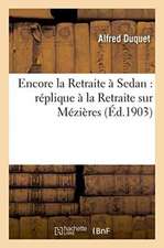 Encore La Retraite À Sedan: Réplique À La Retraite Sur Mézières,