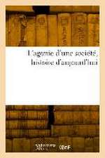 L'Agonie d'Une Société, Histoire d'Aujourd'hui