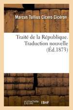 Traité de la République. Traduction Nouvelle: Précédée d'Une Introduction, d'Une Analyse Développée Et d'Appréciations Critiques