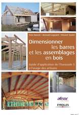 Dimensionner les barres et les assemblages en bois: Guide d'application de l'Eurocode 5