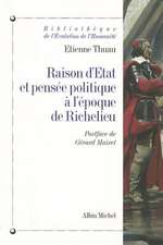 Raison D'Etat Et Pensee Politique A L'Epoque de Richelieu