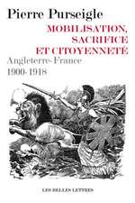 Mobilisation, Sacrifice Et Citoyennete: Angleterre-France 1900-1918