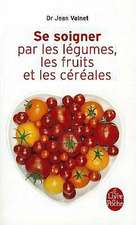 Se Soigner Par Les Legumes Les Fruits