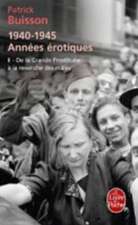 1940-1945 Annees Erotiques Tome 2: de La Grande Prostituee a la Revanche Des Males