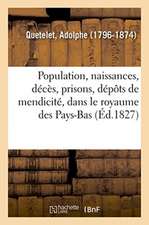 Recherches Sur La Population, Les Naissances, Les Décès, Les Prisons, Les Dépôts de Mendicité