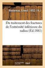 Du Traitement Des Fractures de l'Extrémité Inférieure Du Radius