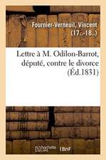 Lettre À M. Odilon-Barrot, Député, Contre Le Divorce