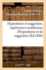 Hypnotisme Et Suggestion, Expériences Nombreuses d'Hypnotisme Et de Suggestion