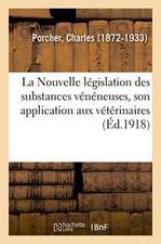 La Nouvelle législation des substances vénéneuses, son application aux vétérinaires