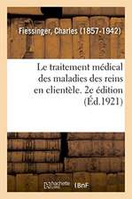 Le traitement médical des maladies des reins en clientèle. 2e édition