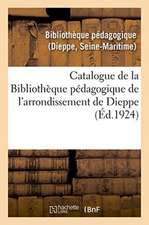 Catalogue de la Bibliothèque Pédagogique de l'Arrondissement de Dieppe