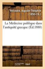 La Médecine publique dans l'antiquité grecque