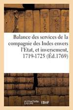 Balance Des Services de la Compagnie Des Indes Envers l'Etat: Et de Ceux de l'Etat Envers La Compagnie, 1719-1725