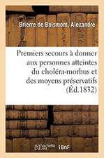 Des Premiers Secours À Donner Aux Personnes Atteintes Du Choléra-Morbus Et Des Moyens Préservatifs