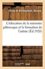 L'Éducation de la Mémoire Pittoresque Et La Formation de l'Artiste