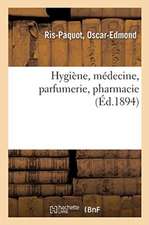 Hygiène, Médecine, Parfumerie, Pharmacie / Par Ris-Paquot, ...