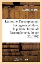 L'Amour Et l'Accouplement. Les Organes Génitaux, La Puberté, Formes de l'Accouplement