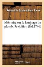 Mémoire Sur Le Laminage Du Plomb. 3e Édition