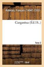 Gargantua. Tome 2