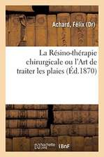 La Résino-Thérapie Chirurgicale Ou l'Art de Traiter Les Plaies