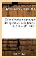 Traité Théorique Et Pratique Des Opérations de la Bourse. 3e Édition. Règlement Général Des Agents