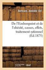 de l'Embonpoint Et de l'Obésité, Causes, Effets, Traitement Rationnel