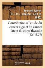 Contribution À l'Étude Du Cancer Aigu Et Du Cancer Latent Du Corps Thyroïde