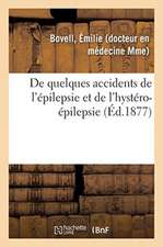 de Quelques Accidents de l'Épilepsie Et de l'Hystéro-Épilepsie