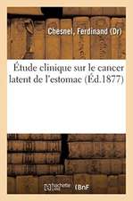 Étude Clinique Sur Le Cancer Latent de l'Estomac