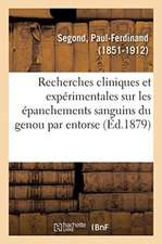 Recherches Cliniques Et Expérimentales Sur Les Épanchements Sanguins Du Genou Par Entorse