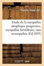 Contribution À l'Étude de la Myopathie Atrophique Progressive, Myopathie Héréditaire