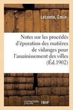 Notes Sur Les Procédés d'Épuration Des Matières de Vidanges Pour l'Assainissement Des Villes